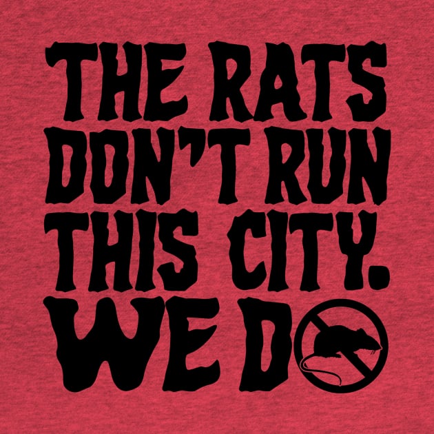 The Rats Don't Run This City We Do - Funny by Y2KSZN